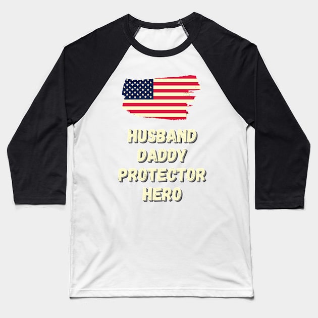 Mens Husband Daddy Protector Hero - Fathers Day Flag Gift Baseball T-Shirt by WhatsDax